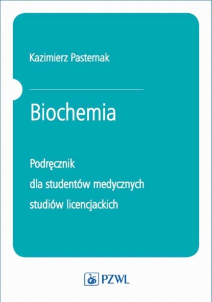 Kazimierz Pasternak - Biochemia. Podręcznik dla studentów medycznych studiów licencjackich