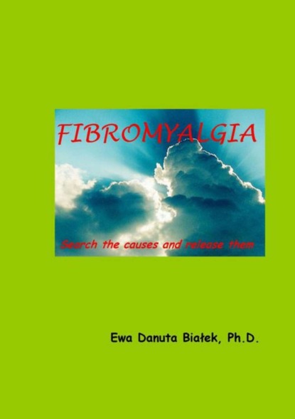 Ewa D. Białek - Fibromyalgia. Search the causes and release them