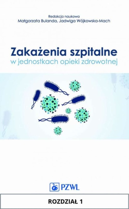 Małgorzata Sadkowska-Todys - Zakażenia szpitalne w jednostkach opieki zdrowotnej. Rozdział 1