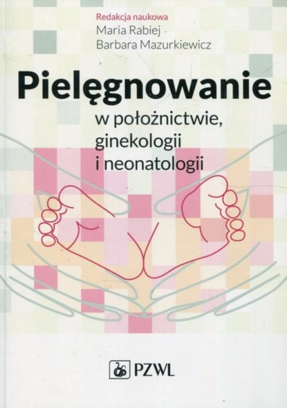 Группа авторов - Pielęgnowanie w położnictwie ginekologii i neonatologii