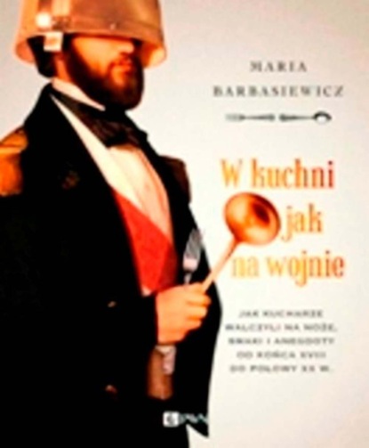 Maria Barbasiewicz - W kuchni jak na wojnie