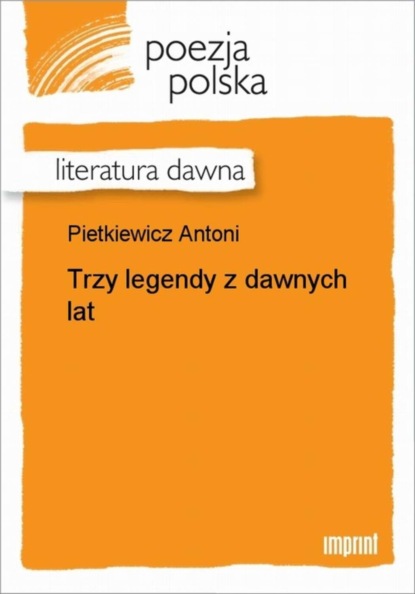 Antoni Pietkiewicz — Trzy legendy z dawnych lat