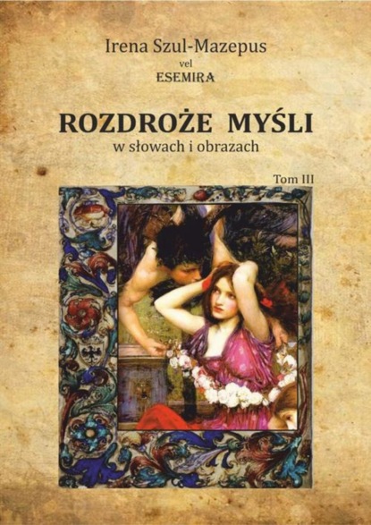 Irena Szul - Mazepus Vel Esemira — Rozdroże myśli w słowach i obrazach. Tom III