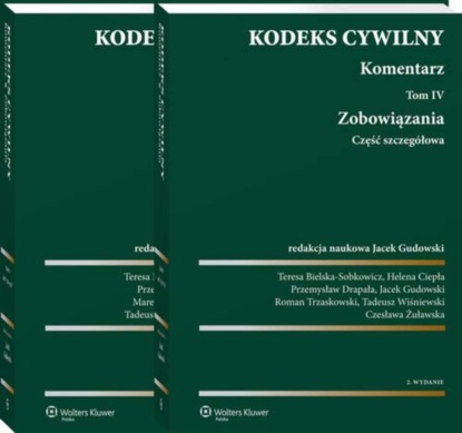 

Kodeks cywilny. Komentarz. Tom 4 i 5. Zobowiązania. Część szczegółowa