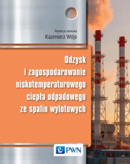 Группа авторов - Odzysk i zagospodarowanie niskotemperaturowego ciepła odpadowego ze spalin wylotowych