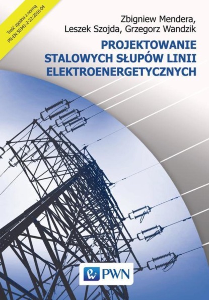 Zbigniew Mendera - Projektowanie stalowych słupów linii elektroenergetycznych