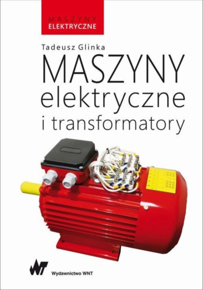 Tadeusz Glinka - Maszyny elektryczne i transformatory