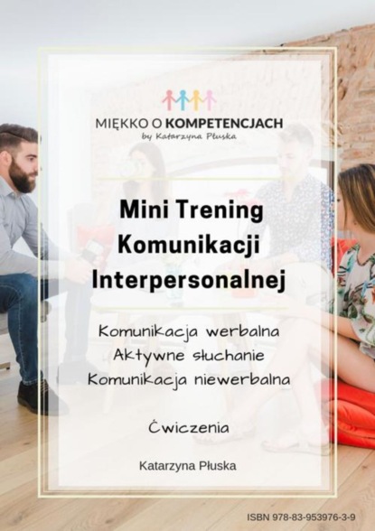 

Mini Trening Komunikacji Interpersonalnej. Ćwiczenia