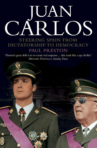 Paul  Preston - Juan Carlos: Steering Spain from Dictatorship to Democracy