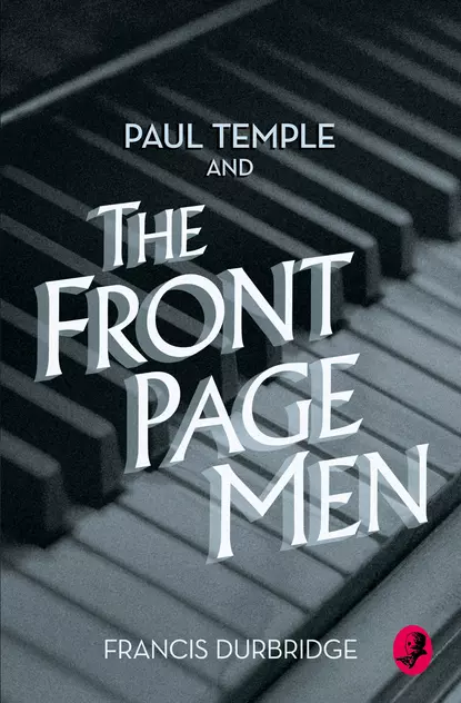 Обложка книги Paul Temple and the Front Page Men, Francis Durbridge