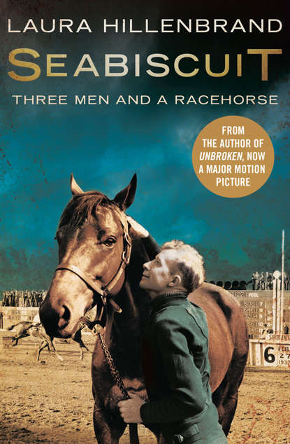 Laura Hillenbrand - Seabiscuit: The True Story of Three Men and a Racehorse