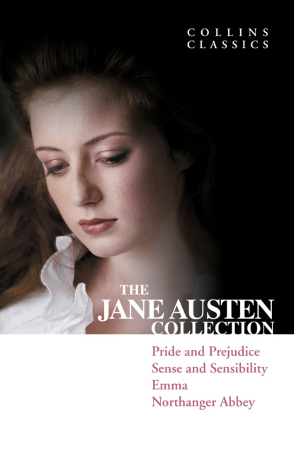 Джейн Остин — The Jane Austen Collection: Pride and Prejudice, Sense and Sensibility, Emma and Northanger Abbey
