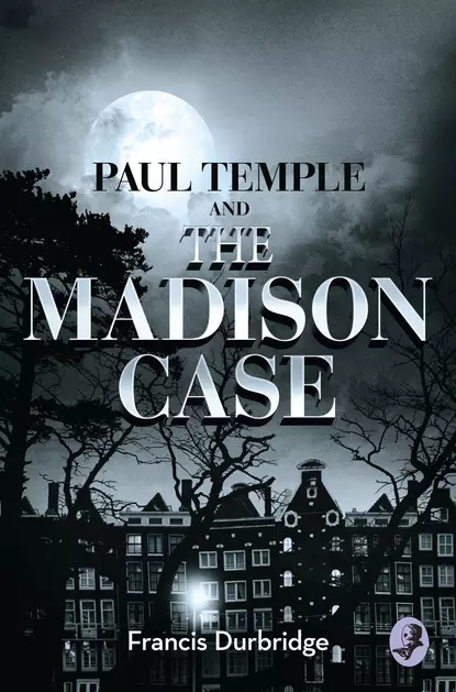 Обложка книги Paul Temple and the Madison Case, Francis Durbridge