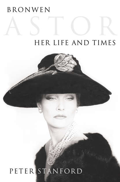 Peter  Stanford - Bronwen Astor: Her Life and Times