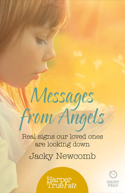 Jacky  Newcomb - Messages from Angels: Real signs our loved ones are looking down
