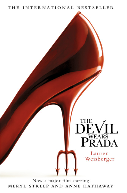 Лорен Вайсбергер - The Devil Wears Prada: Loved the movie? Read the book!