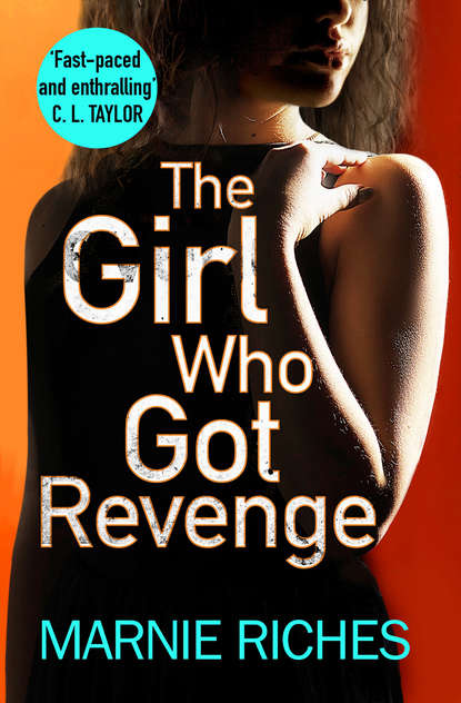 Marnie  Riches - The Girl Who Got Revenge: The addictive new crime thriller of 2018