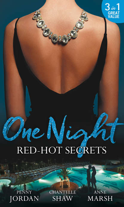 Пенни Джордан - One Night: Red-Hot Secrets: A Secret Disgrace / Secrets of a Powerful Man / Wicked Secrets
