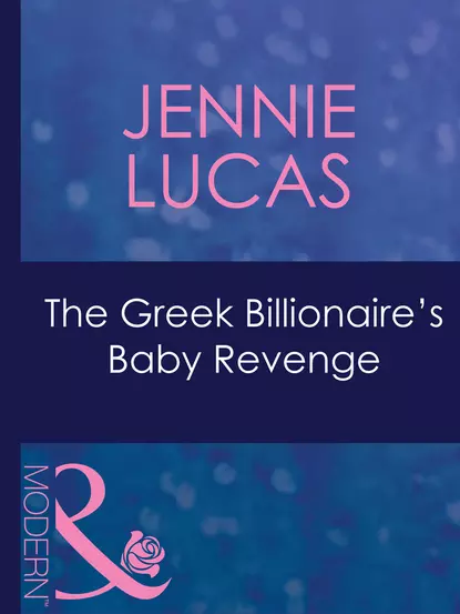 Обложка книги The Greek Billionaire's Baby Revenge, Дженни Лукас