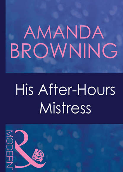 His After-Hours Mistress (AMANDA  BROWNING). 