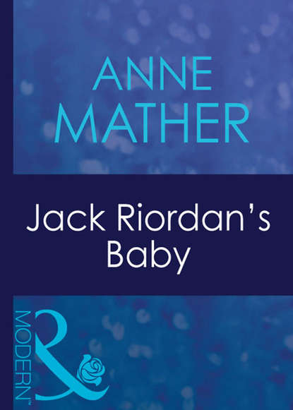 Anne  Mather - Jack Riordan's Baby