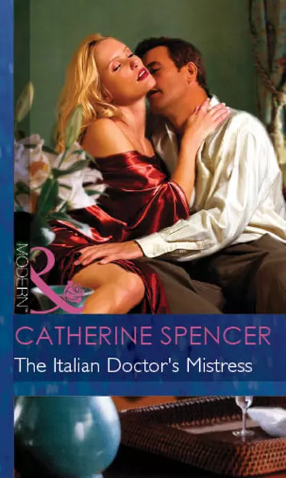 Обложка книги The Italian Doctor's Mistress, Catherine  Spencer