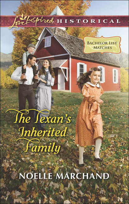 The Texan's Inherited Family (Noelle  Marchand). 