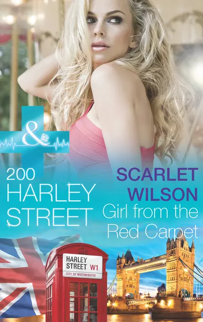 Обложка книги 200 Harley Street: Girl from the Red Carpet, Scarlet Wilson