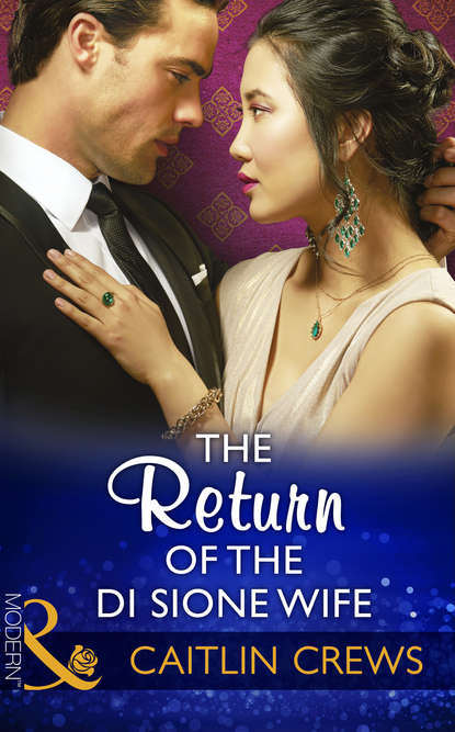 Caitlin Crews — The Return Of The Di Sione Wife