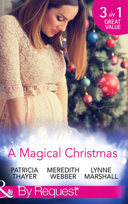 Lynne Marshall — A Magical Christmas: Daddy by Christmas / Greek Doctor: One Magical Christmas / The Christmas Baby Bump
