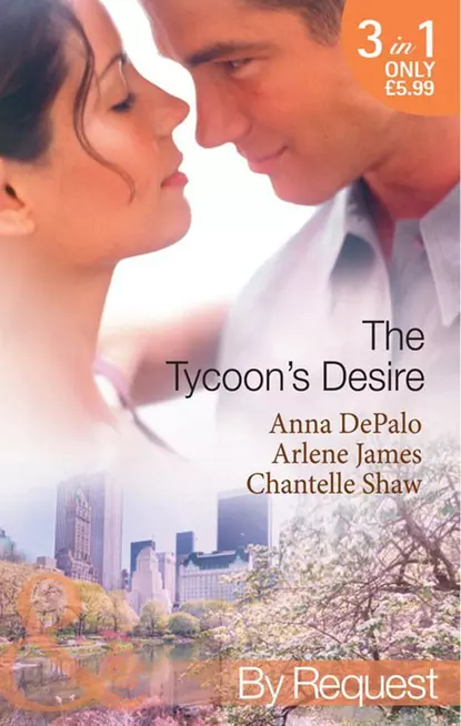 Обложка книги The Tycoon's Desire: Under the Tycoon's Protection / Tycoon Meets Texan! / The Greek Tycoon's Virgin Mistress, Шантель Шоу