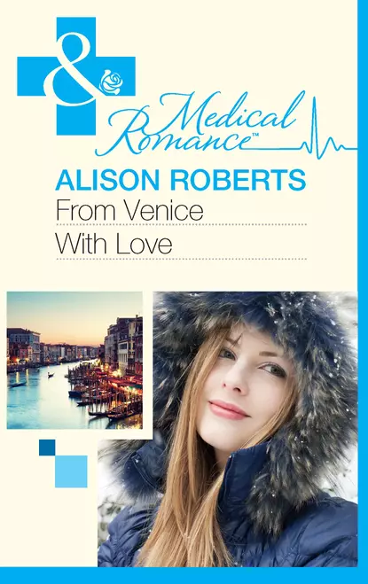 Обложка книги From Venice with Love, Alison Roberts