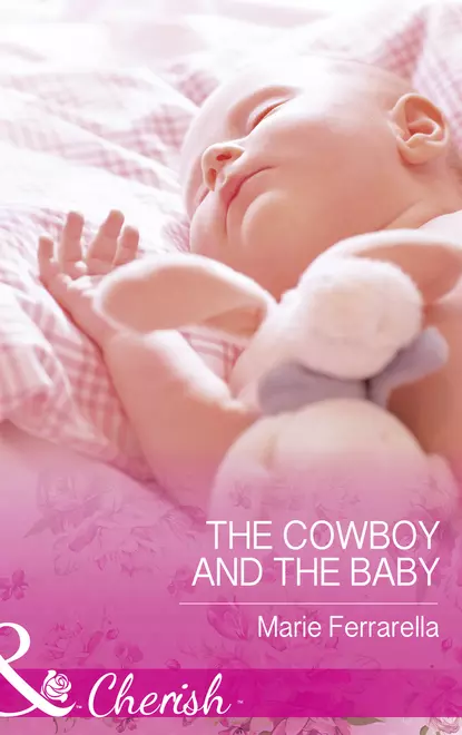 Обложка книги The Cowboy And The Baby, Marie  Ferrarella