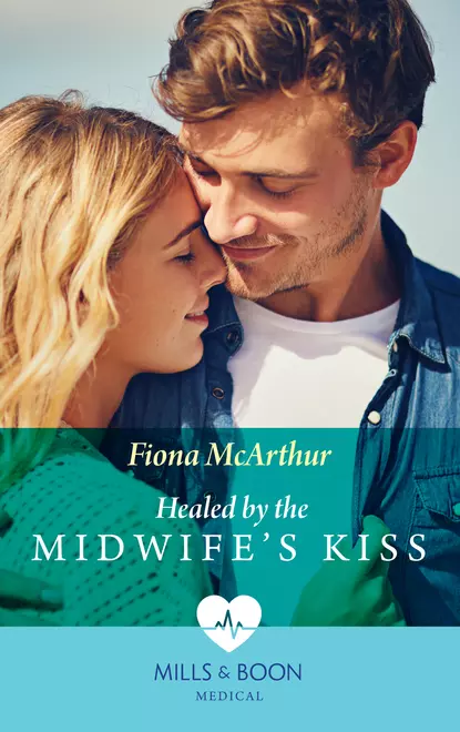 Обложка книги Healed By The Midwife's Kiss, Fiona McArthur