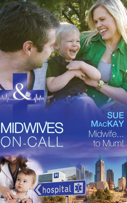 Обложка книги Midwife...to Mum!, Sue MacKay