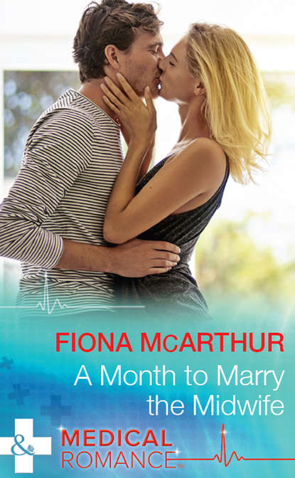 Fiona McArthur — A Month To Marry The Midwife