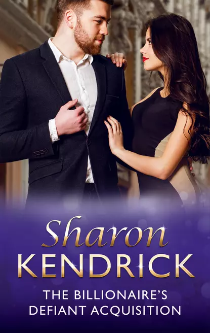 Обложка книги The Billionaire's Defiant Acquisition, Sharon Kendrick