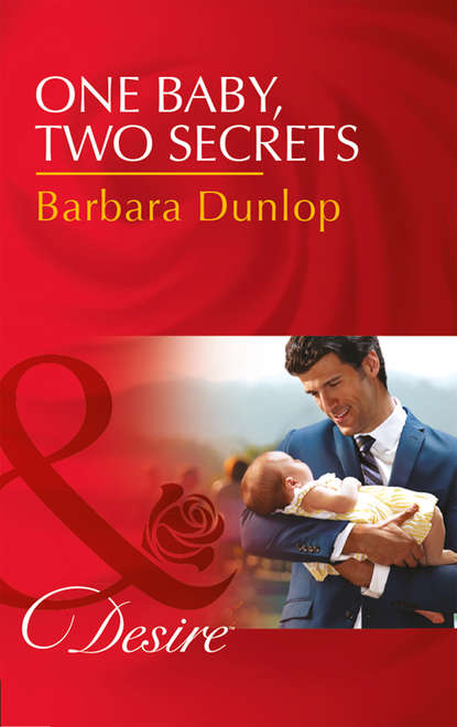 Barbara Dunlop — One Baby, Two Secrets