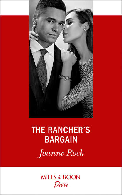 Джоанна Рок - The Rancher's Bargain