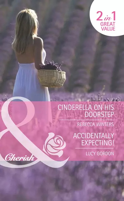 Обложка книги Cinderella on His Doorstep / Accidentally Expecting!: Cinderella on His Doorstep, Rebecca Winters