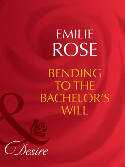 Emilie Rose — Bending to the Bachelor's Will