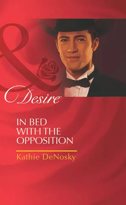 Обложка книги In Bed with the Opposition, Kathie DeNosky