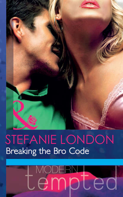 Stefanie London — Breaking the Bro Code