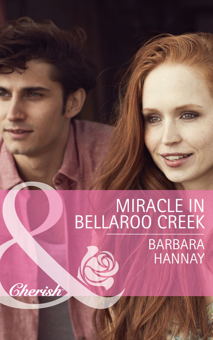 Barbara Hannay — Miracle in Bellaroo Creek
