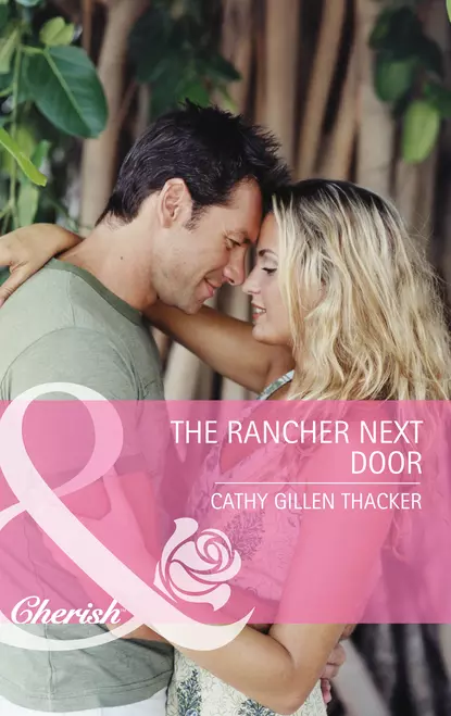 Обложка книги The Rancher Next Door, Cathy Thacker Gillen