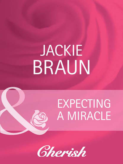 Jackie Braun — Expecting a Miracle
