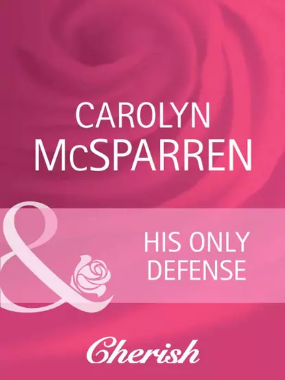 Обложка книги His Only Defense, Carolyn  McSparren