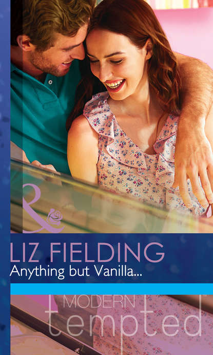 Liz Fielding — Anything but Vanilla...