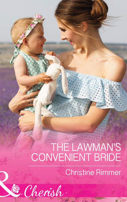Christine  Rimmer - The Lawman's Convenient Bride