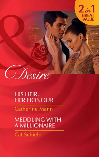 Обложка книги His Heir, Her Honour / Meddling With A Millionaire: His Heir, Her Honour, Catherine Mann